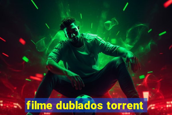 filme dublados torrent