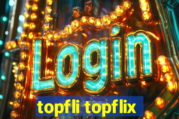 topfli topflix