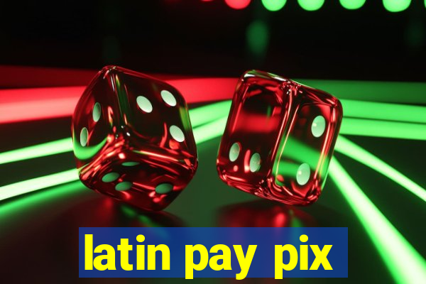 latin pay pix