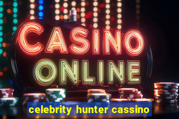 celebrity hunter cassino