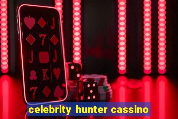 celebrity hunter cassino