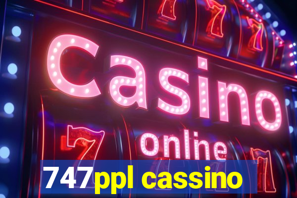 747ppl cassino