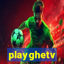 playghetv