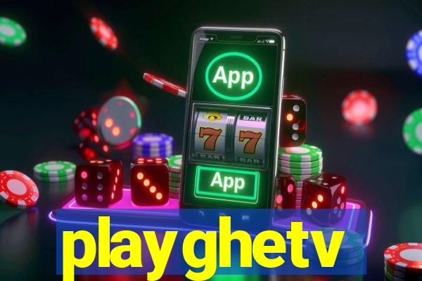 playghetv