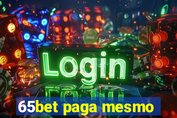 65bet paga mesmo