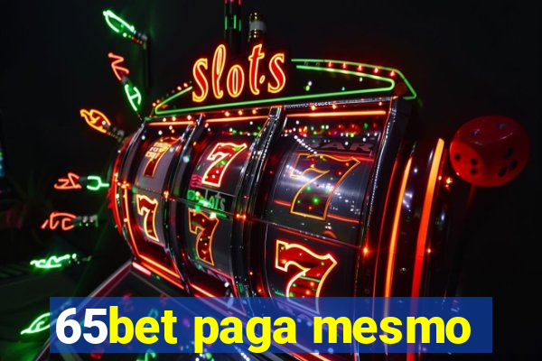 65bet paga mesmo