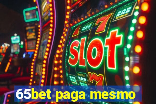 65bet paga mesmo