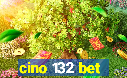 cino 132 bet