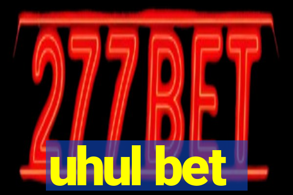 uhul bet