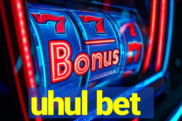 uhul bet