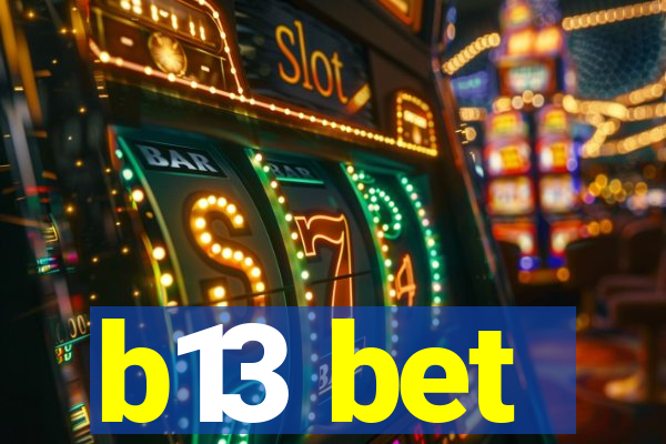 b13 bet