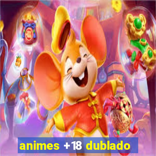 animes +18 dublado