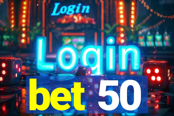 bet 50