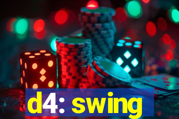 d4: swing