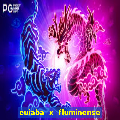 cuiaba x fluminense ao vivo