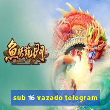 sub 16 vazado telegram