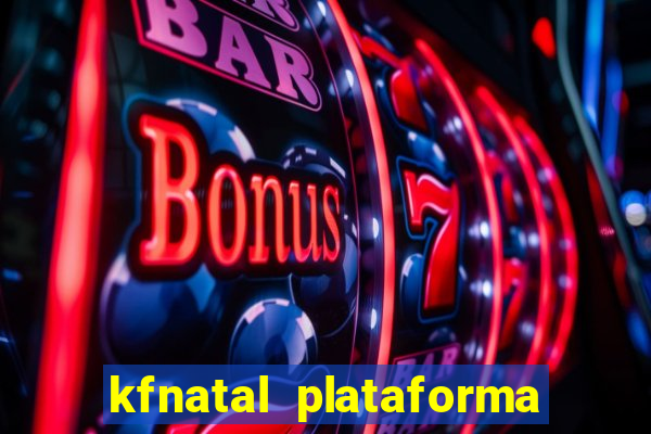 kfnatal plataforma de jogos