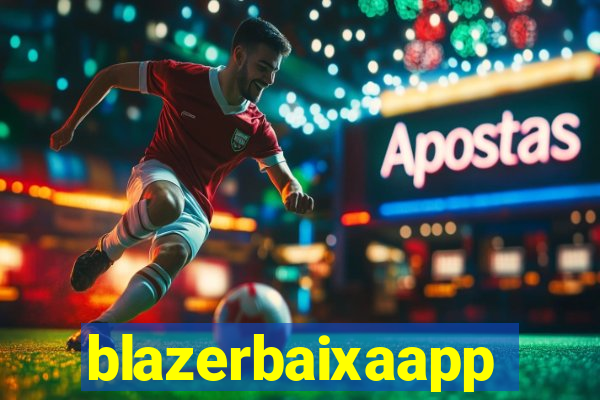 blazerbaixaapp