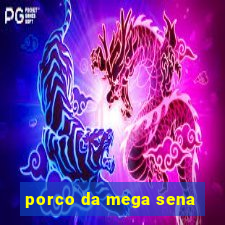 porco da mega sena