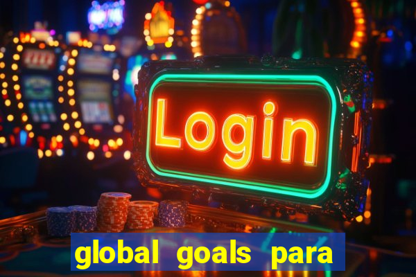 global goals para que serve