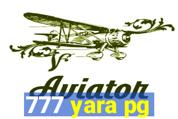 777 yara pg