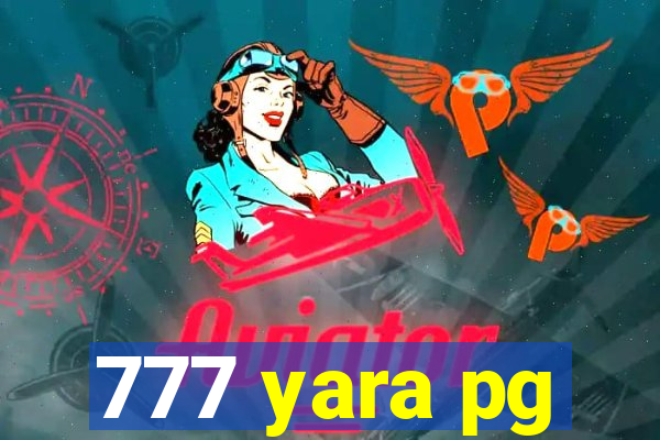 777 yara pg