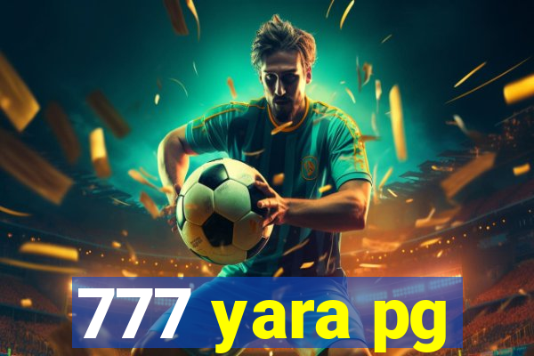 777 yara pg