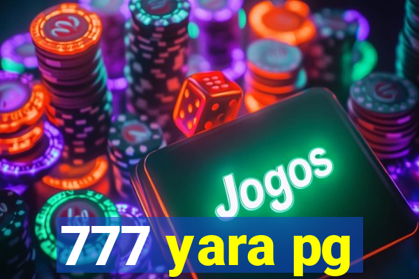 777 yara pg