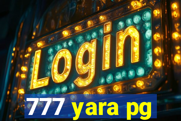 777 yara pg