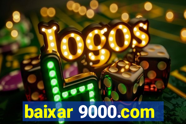 baixar 9000.com