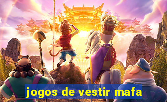 jogos de vestir mafa