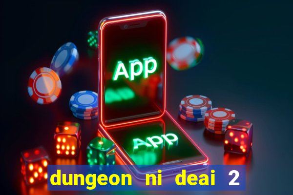 dungeon ni deai 2 temporada dublado