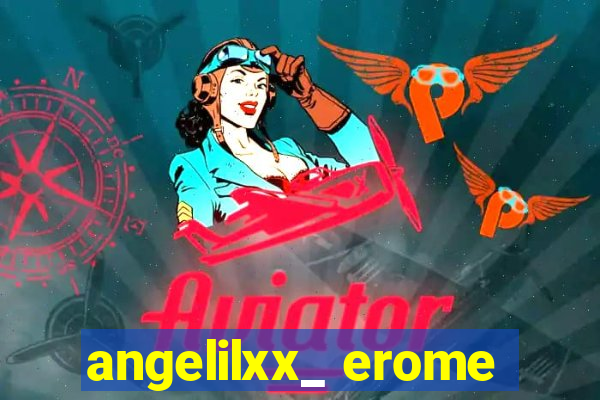 angelilxx_ erome