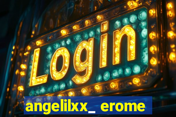 angelilxx_ erome