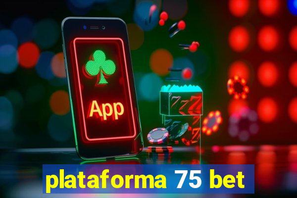 plataforma 75 bet