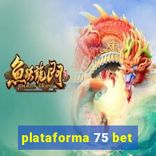 plataforma 75 bet