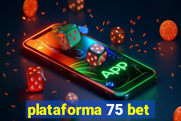 plataforma 75 bet