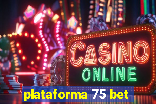 plataforma 75 bet