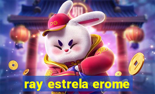 ray estrela erome