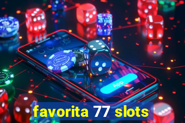 favorita 77 slots