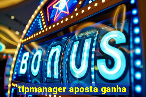 tipmanager aposta ganha