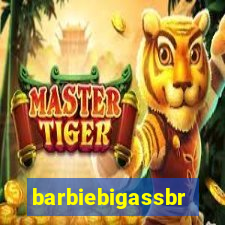 barbiebigassbr