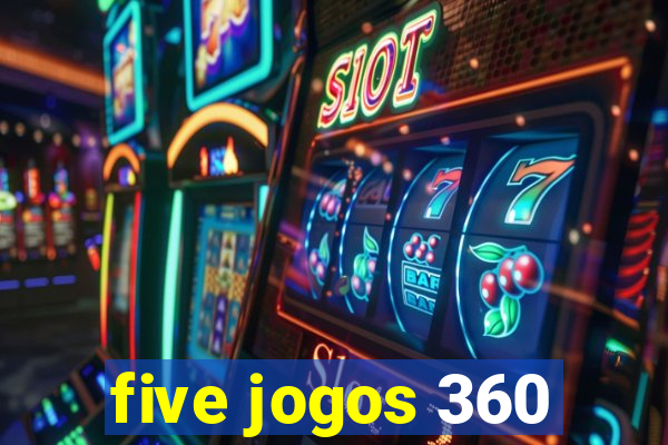 five jogos 360