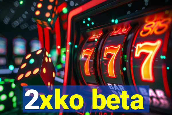 2xko beta