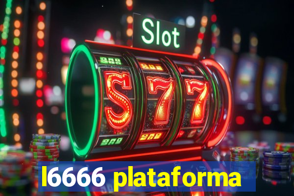 l6666 plataforma