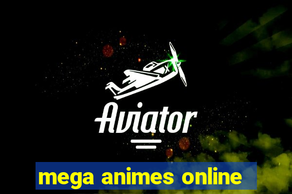 mega animes online