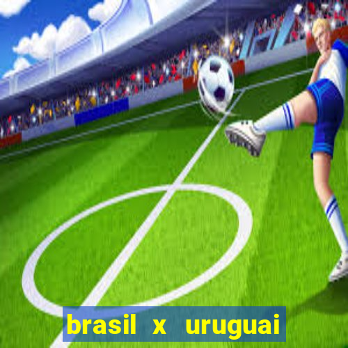 brasil x uruguai ao vivo multicanais