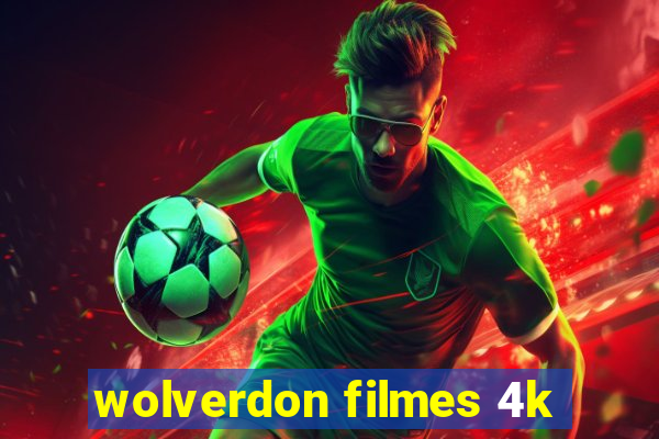 wolverdon filmes 4k