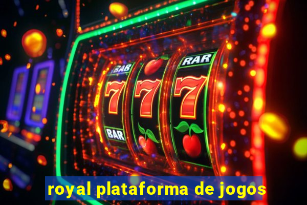 royal plataforma de jogos