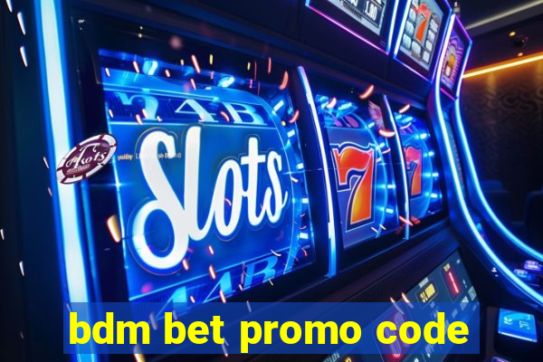 bdm bet promo code